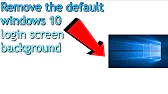 Remove the default login background in Windows 10